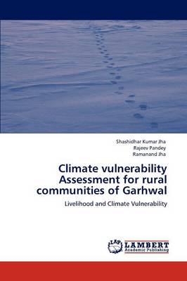 Climate Vulnerability Assessment for Rural Communities of Garhwal (Paperback)