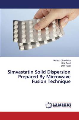 Simvastatin Solid Dispersion Prepared by Microwave Fusion Technique (Paperback)