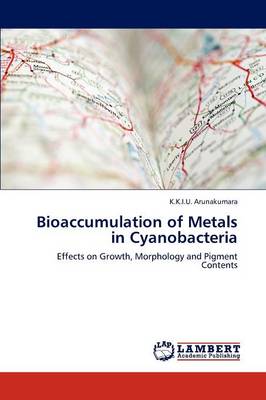 Bioaccumulation of Metals in Cyanobacteria (Paperback)