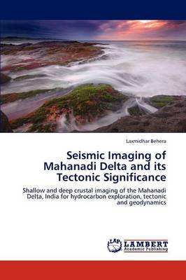 Seismic Imaging of Mahanadi Delta and Its Tectonic Significance (Paperback)