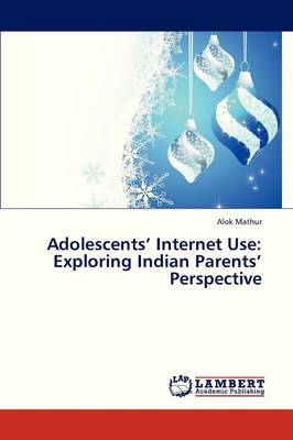 Adolescents' Internet Use: Exploring Indian Parents' Perspective (Paperback)