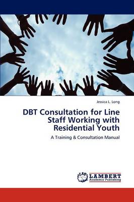 Dbt Consultation for Line Staff Working with Residential Youth (Paperback)