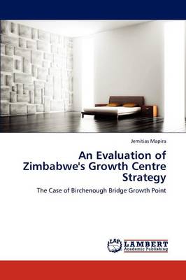 An Evaluation of Zimbabwe's Growth Centre Strategy (Paperback)