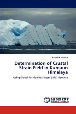 Determination of Crustal Strain Field in Kumaun Himalaya (Paperback)
