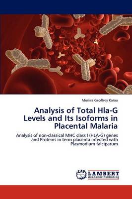 Analysis of Total HLA-G Levels and Its Isoforms in Placental Malaria (Paperback)