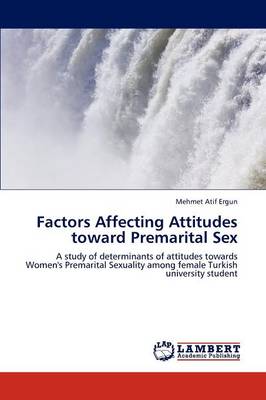 Factors Affecting Attitudes Toward Premarital Sex (Paperback)