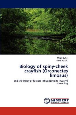 Biology of Spiny-Cheek Crayfish (Orconectes Limosus) (Paperback)