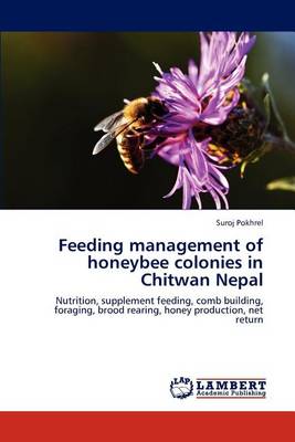 Feeding Management of Honeybee Colonies in Chitwan Nepal (Paperback)