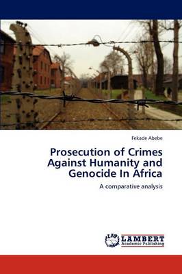 Prosecution of Crimes Against Humanity and Genocide in Africa (Paperback)