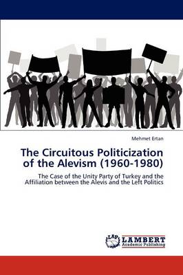 The Circuitous Politicization of the Alevism (1960-1980) (Paperback)