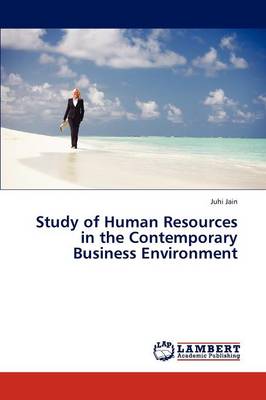 Study of Human Resources in the Contemporary Business Environment (Paperback)