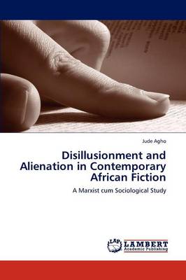 Disillusionment and Alienation in Contemporary African Fiction (Paperback)