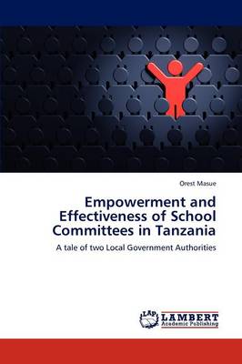 Empowerment and Effectiveness of School Committees in Tanzania (Paperback)