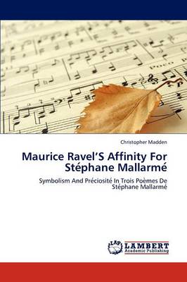 Maurice Ravel's Affinity for Ste Phane Mallarme (Paperback)