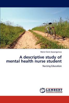 A Descriptive Study of Mental Health Nurse Student (Paperback)