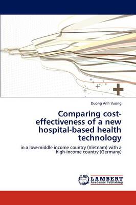 Comparing Cost-Effectiveness of a New Hospital-Based Health Technology (Paperback)