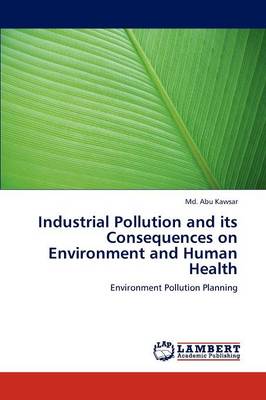 Industrial Pollution and Its Consequences on Environment and Human Health (Paperback)