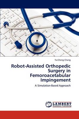 Robot-Assisted Orthopedic Surgery in Femoroacetabular Impingement (Paperback)