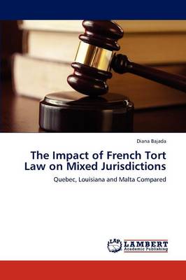 The Impact of French Tort Law on Mixed Jurisdictions (Paperback)