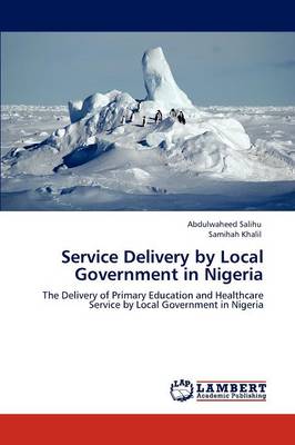 Service Delivery by Local Government in Nigeria (Paperback)