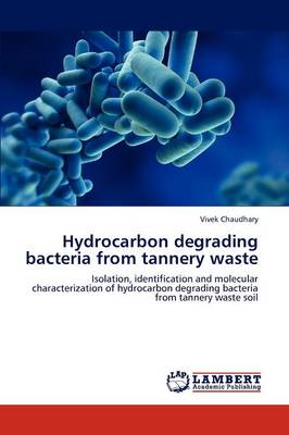 Hydrocarbon Degrading Bacteria from Tannery Waste (Paperback)