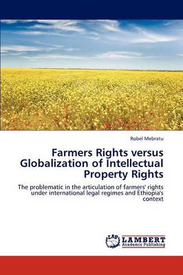 Farmers Rights Versus Globalization of Intellectual Property Rights (Paperback)