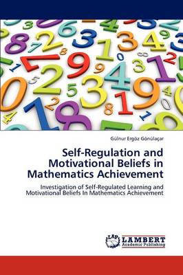 Self-Regulation and Motivational Beliefs in Mathematics Achievement (Paperback)