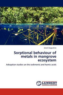 Sorptional Behaviour of Metals in Mangrove Ecosystem (Paperback)