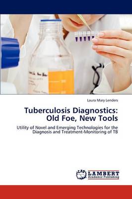 Tuberculosis Diagnostics: Old Foe, New Tools (Paperback)