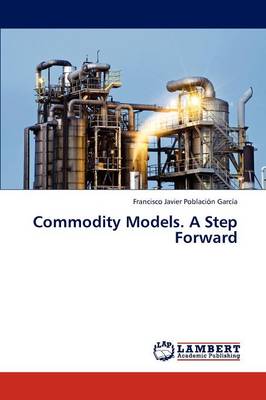 Commodity Models. a Step Forward (Paperback)