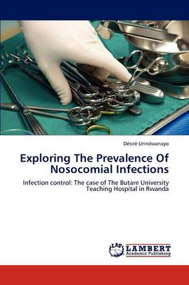 Exploring the Prevalence of Nosocomial Infections (Paperback)