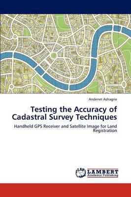 Testing the Accuracy of Cadastral Survey Techniques (Paperback)
