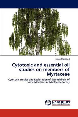 Cytotoxic and Essential Oil Studies on Members of Myrtaceae (Paperback)