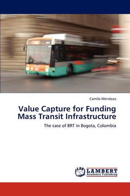Value Capture for Funding Mass Transit Infrastructure (Paperback)