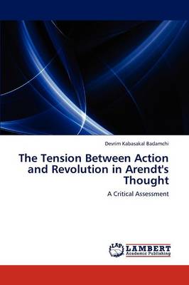 The Tension Between Action and Revolution in Arendt's Thought (Paperback)