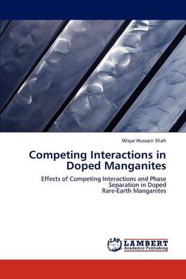 Competing Interactions in Doped Manganites (Paperback)