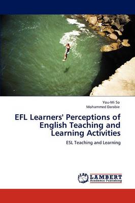 Efl Learners' Perceptions of English Teaching and Learning Activities (Paperback)