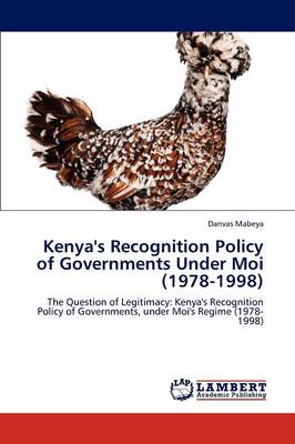 Kenya's Recognition Policy of Governments Under Moi (1978-1998) (Paperback)
