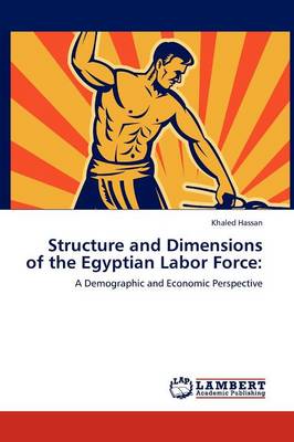 Structure and Dimensions of the Egyptian Labor Force (Paperback)
