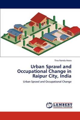 Urban Sprawl and Occupational Change in Raipur City, India (Paperback)