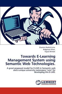 Towards E-Learning Management System Using Semantic Web Technologies. (Paperback)