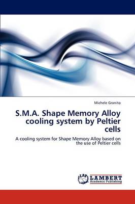 S.M.A. Shape Memory Alloy Cooling System by Peltier Cells (Paperback)