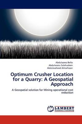 Optimum Crusher Location for a Quarry: A Geospatial Approach (Paperback)