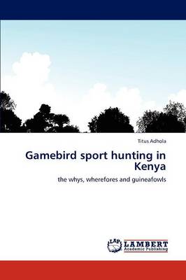 Gamebird Sport Hunting in Kenya (Paperback)