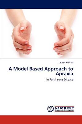 A Model Based Approach to Apraxia (Paperback)
