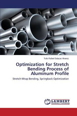 Optimization for Stretch Bending Process of Aluminum Profile (Paperback)