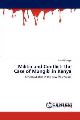 Militia and Conflict: The Case of Mungiki in Kenya (Paperback)