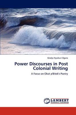 Power Discourses in Post Colonial Writing (Paperback)