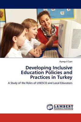 Developing Inclusive Education Policies and Practices in Turkey (Paperback)
