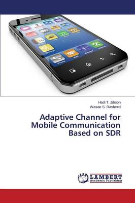 Adaptive Channel for Mobile Communication Based on Sdr (Paperback)